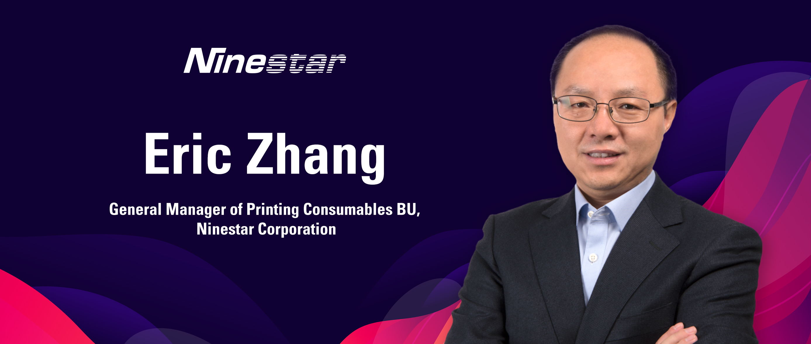 Eric Zhang Appointed to the Head of Ninestar’s Print Supply BU