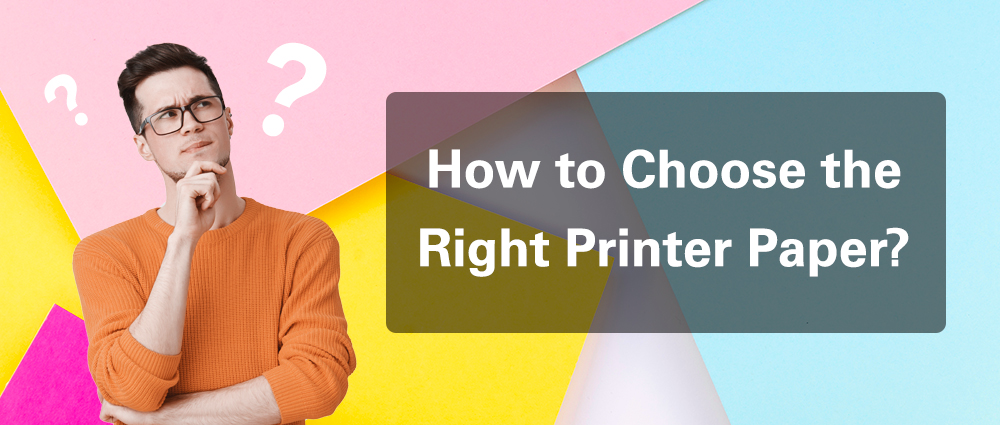 How to choose the right printer paper