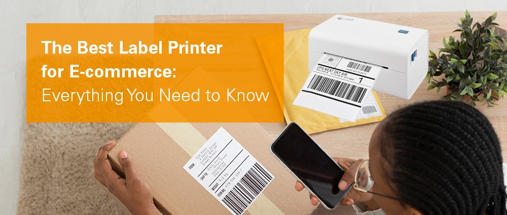 The Best Label Printer for E-commerce: Everything You Need to Know