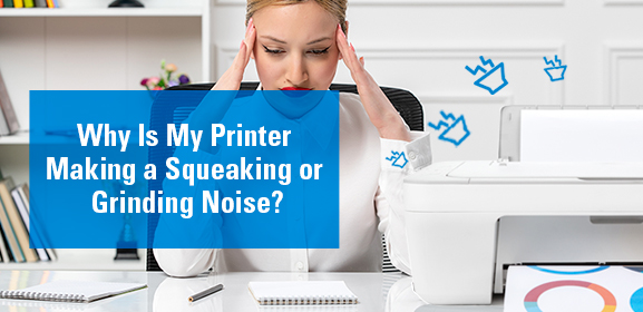Why Is My Printer Making a Squeaking or Grinding Noise