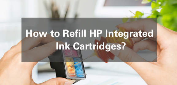 How to Refill HP Integrated Ink Cartridges?