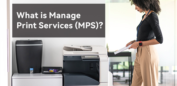 What is Managed Print Services (MPS)